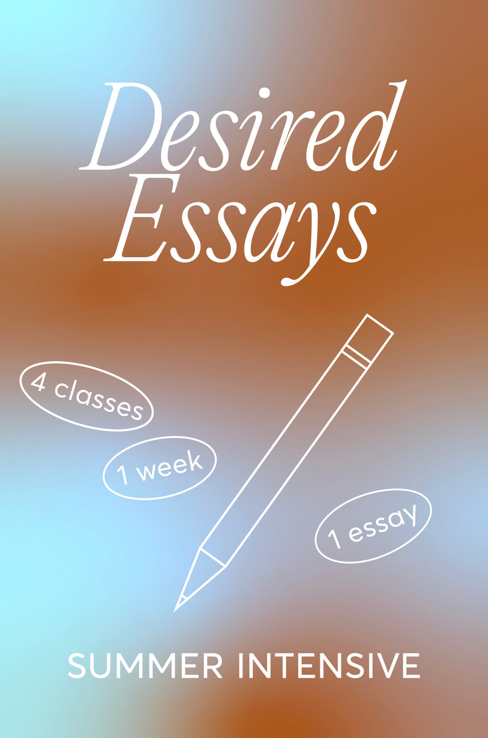 Desired Essays: Summer Intensive